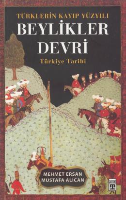 Türklerin Kayıp Yüzyılı Beylikler Devri