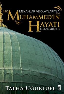 Mekanlar ve Olaylarıyla Hz. Muhammed in Hayatı