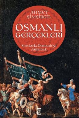 Osmanlı Gerçekleri - Sorularla Osmanlı yı Anlamak