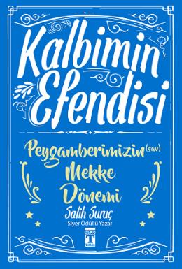 Kalbimin Efendisi - Peygamberimizin (sav) Mekke Dönemi