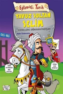 Eğlenceli Tarih 31: Yavuz Sultan Selim - Hayalleree Sığmayan Padişah