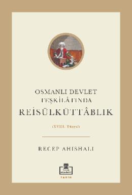 Osmanlı Devlet Teşkilatında Reisülküttablık (XVIII.Yüzyıl)