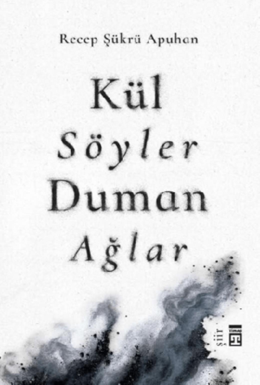 Kül Söyler Duman Ağlar