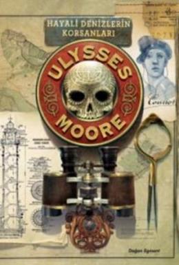 Ulysses Moore 15 - Hayali Denizlerin Korsanları (Ciltli)