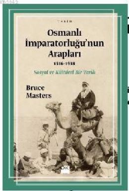 Osmanlı İmparatorluğu nun Arapları (1516-1918); Sosyal ve Kültürel Bir Tarih