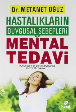 Hastalıkların Duygusal Sebepleri - Mental Tedavi