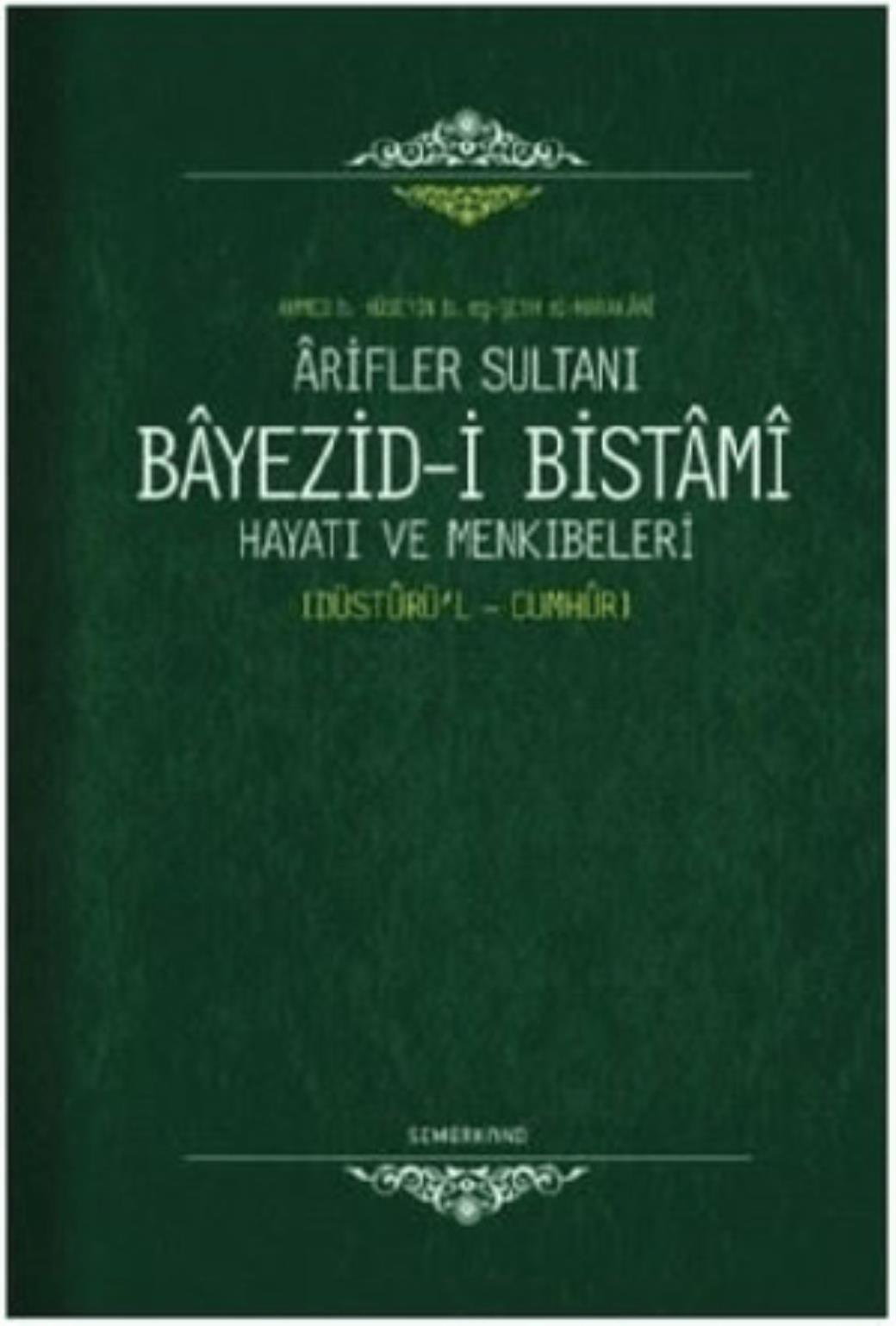 Arifler Sultanı Bayezidi Bistami Hayatı ve Menkıbeleri