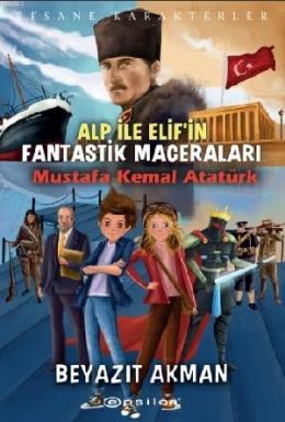 Mustafa Kemal Atatürk; Alp İle Elifin Fantastik Maceraları