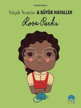 Rosa Parks - Küçük İnsanlar Büyük Hayaller