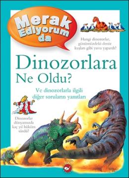 Merak Ediyorum da   Dinozorlara Ne Oldu?  (Ciltli)