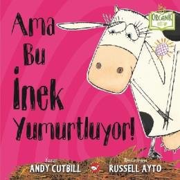 Ama Bu İnek Yumurtluyor