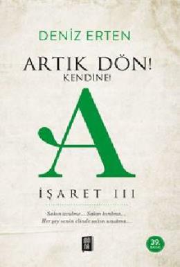 Artık Dön Kendine! A (İşaret III)