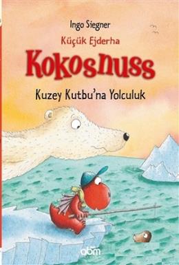 Küçük Ejderha Kokosnuss - Kuzey Kutbu na Yolculuk (Ciltli)