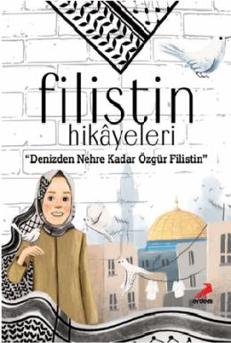 Filistin Hikayeleri Denizden Nehre Kadar Özgür Filistin