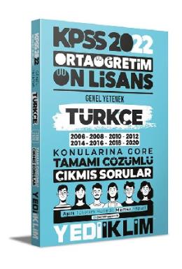 Yediiklim 2022 KPSS Ortaöğretim Ön Lisans Genel Yetenek Türkçe Konularına Göre Tamamı Çözümlü Çıkmış Sorular (İADESİZ)