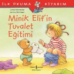 İlk Okuma Kitabım - Minik Elif in Tuvalet Eğitimi