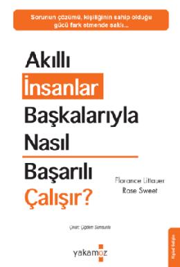 Akıllı İnsanlar Başkalarıyla Nasıl Başarılı Çalışır