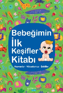 Bebeğimin İlk Keşifler Kitabı Hayvanlar Vücudumuz Şekiller