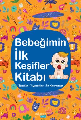 Bebeğimin İlk Keşifler Kitabı Taşıtlar Yiyecekler Zıt Kavramlar