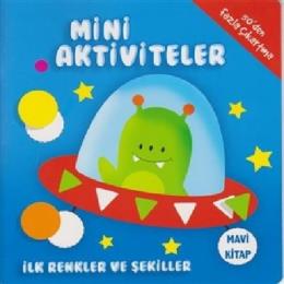 Mini Aktiviteler - İlk Renkler ve Şekiller (Mavi Kitap)