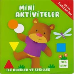 Mini Aktiviteler - İlk Renkler ve Şekiller (Yeşil Kitap)