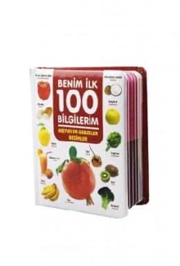 Benim İlk 100 Bilgilerim Meyveler Sebzeler Besinler