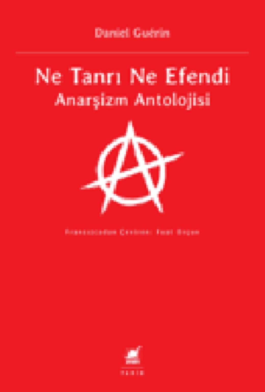 Ne Tanrı Ne Efendi Anarşizm Antolojisi