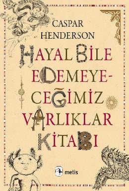 Hayal Bile Edemeyeceğimiz Varlıklar Kitabı