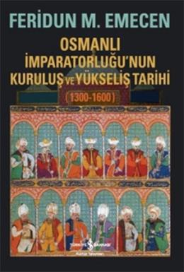 Osmanlı İmparatorluğu nun Kuruluş ve Yükseliş Tarihi 1300-1600