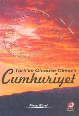 Türk ün Olmazsa Olmaz ı Cumhuriyet