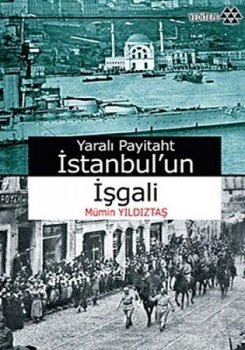 Yaralı Payitaht İstanbul un İşgali