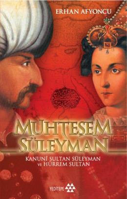 Muhteşem Süleyman - Kanuni Sultan Süleyman ve Hürrem Sultan
