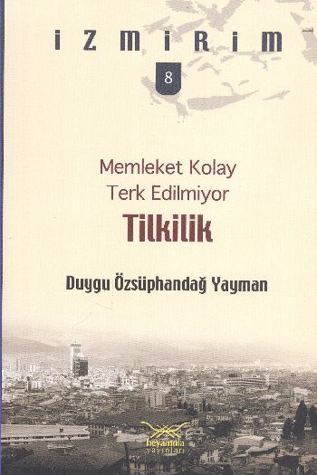 Memleket Kolay Terk Edilmiyor: Tilkilik - İzmirim 8