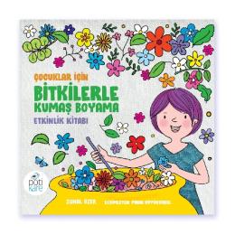 Çocuklar İçin Bitkilerle Kumaş Boyama Etkinlik Kitabı