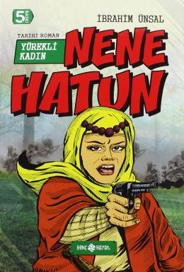 Nene Hatun Yürekli Kadın