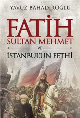 Fatih Sultan Mehmet ve İstanbul un Fethi