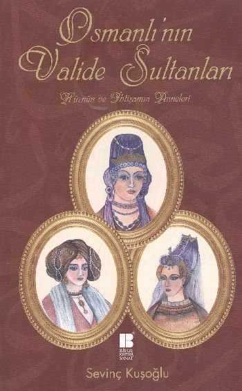 Osmanlı nın Valide Sultanları