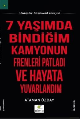Yedi Yaşımda Bindiğim Kamyonun Frenleri Patladı ve Hayata Yuvarlandım