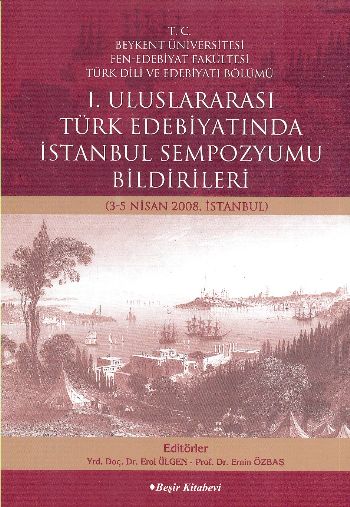 I. Uluslararası Türk Edebiyatında İstanbul Sempozyumu Bildirileri