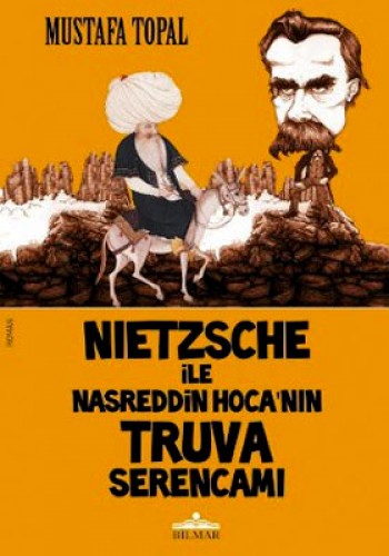 Nietzsche ile Nasreddin Hoca nın Truva Serencamı