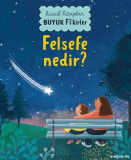 Küçük Kitaplar Büyük Fikirler Felsefe Nedir?