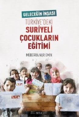 Geleceğin İnşası Türkiye deki Suriyeli Çocukların Eğitimi