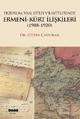 Erzurum, Van, Bitlis Vilayetlerinde Ermeni-Kürt İllişkileri (1908-1920)