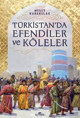 Türkistanda Efendiler ve Köleler