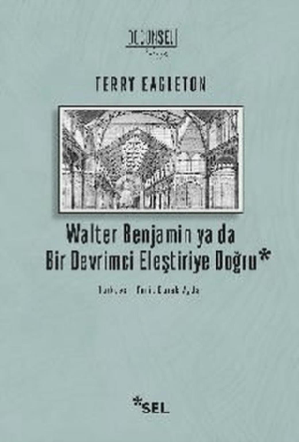 Walter Benjamin ya da Bir Devrimci Eleştiriye Doğru