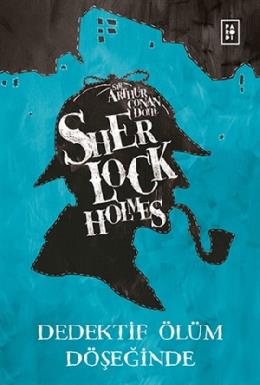 Sherlock Holmes - Dedektif Ölüm Döşeğinde