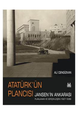 Atatürkün Plancısı Jansenin Ankarası