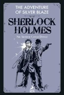 The Adventure Of Silver Blaze Sherlock Holmes