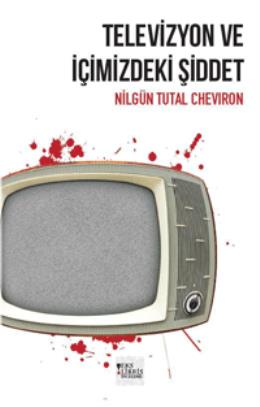 Televizyon Ve İçimizdeki Şiddet