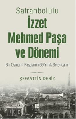 Safranbolulu İzzet Mehmed Paşa ve Dönemi